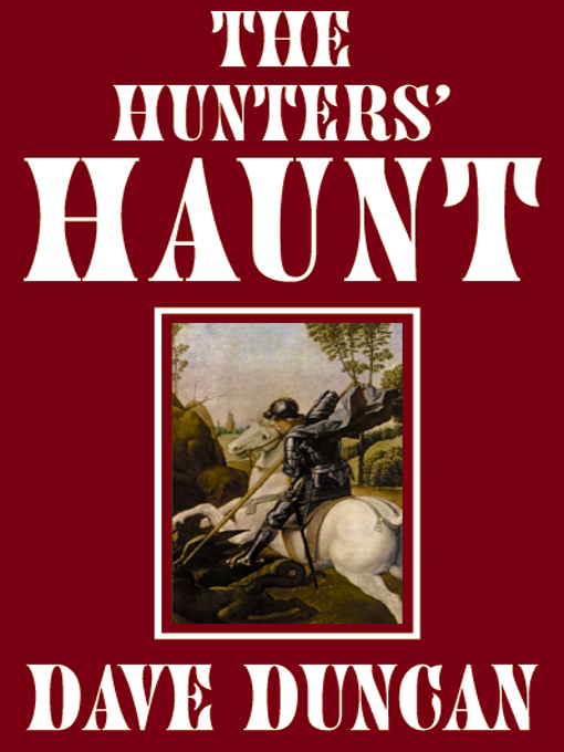 Title details for The Hunter's Haunt by Dave Duncan - Available